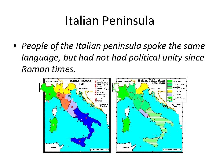 Italian Peninsula • People of the Italian peninsula spoke the same language, but had