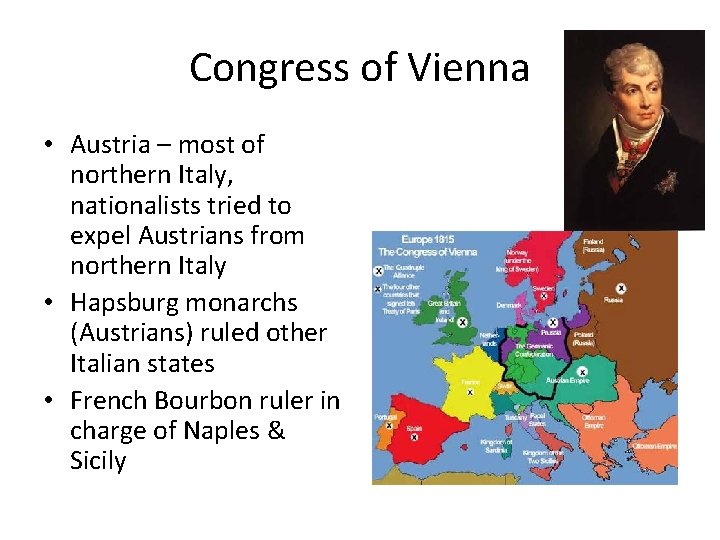 Congress of Vienna • Austria – most of northern Italy, nationalists tried to expel