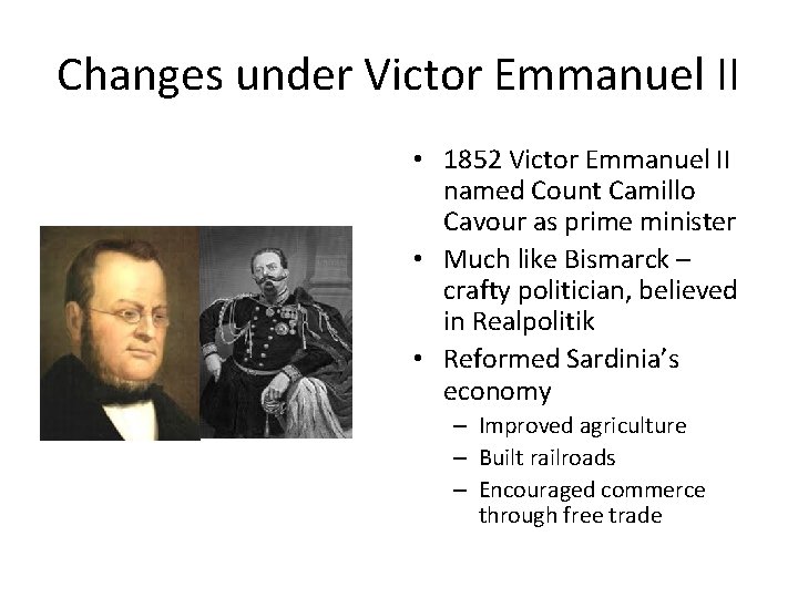 Changes under Victor Emmanuel II • 1852 Victor Emmanuel II named Count Camillo Cavour