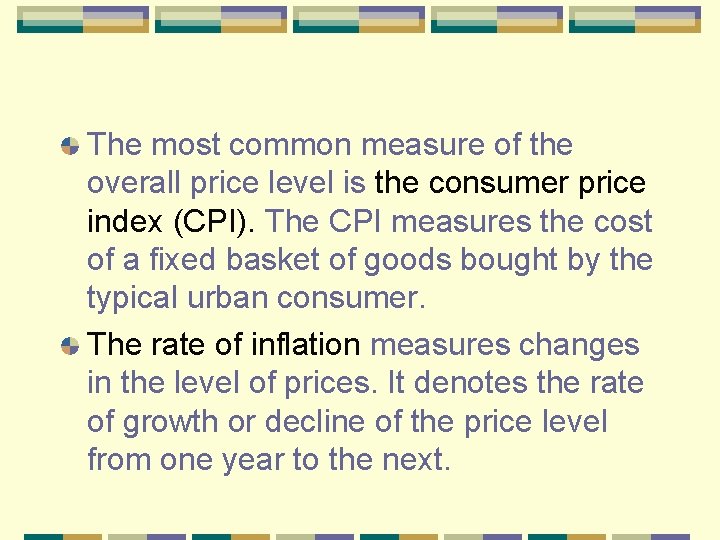 The most common measure of the overall price level is the consumer price index