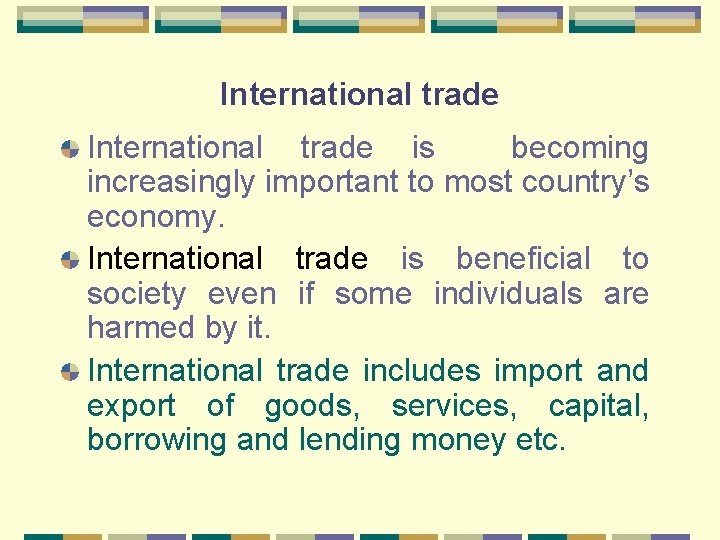 International trade is becoming increasingly important to most country’s economy. International trade is beneficial