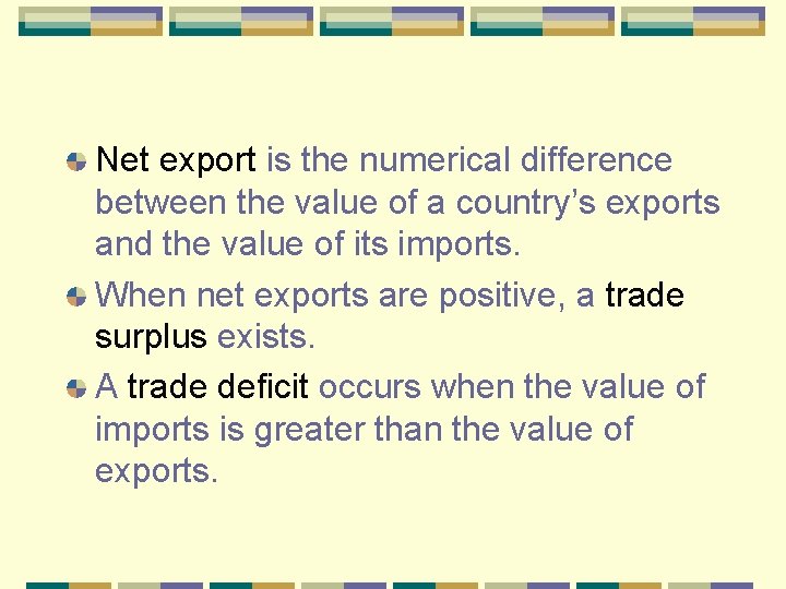 Net export is the numerical difference between the value of a country’s exports and