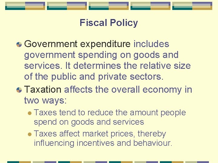 Fiscal Policy Government expenditure includes government spending on goods and services. It determines the