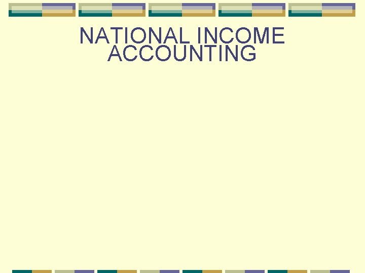 NATIONAL INCOME ACCOUNTING 