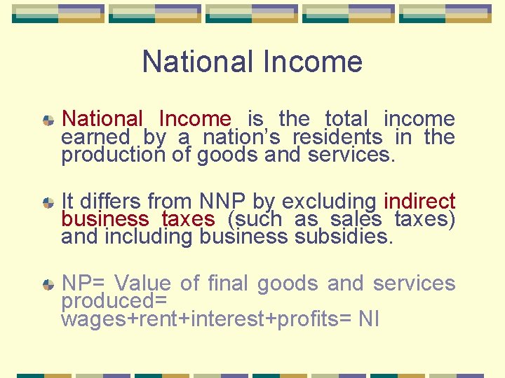 National Income is the total income earned by a nation’s residents in the production