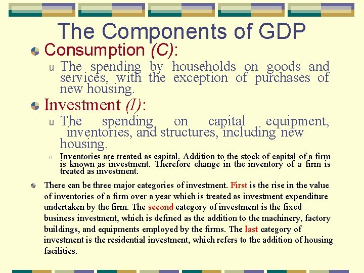 The Components of GDP Consumption (C): u The spending by households on goods and