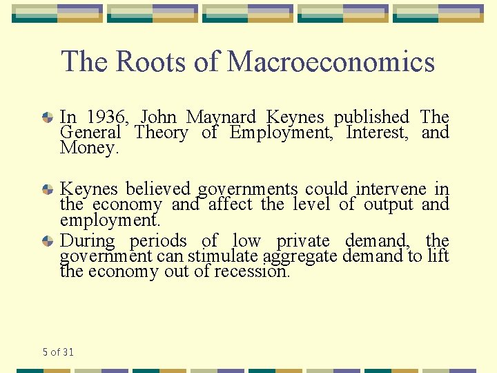 The Roots of Macroeconomics In 1936, John Maynard Keynes published The General Theory of