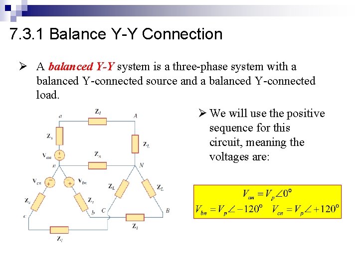 7. 3. 1 Balance Y-Y Connection Ø A balanced Y-Y system is a three-phase