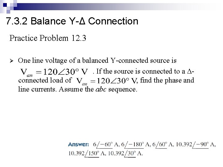 7. 3. 2 Balance Y-Δ Connection Practice Problem 12. 3 Ø One line voltage
