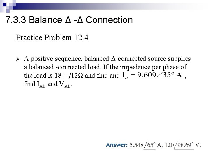 7. 3. 3 Balance Δ -Δ Connection Practice Problem 12. 4 Ø A positive-sequence,