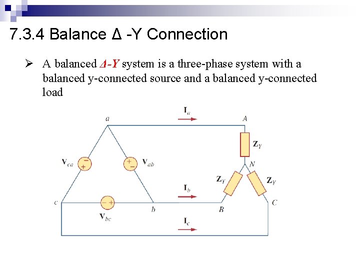 7. 3. 4 Balance Δ -Y Connection Ø A balanced Δ-Y system is a