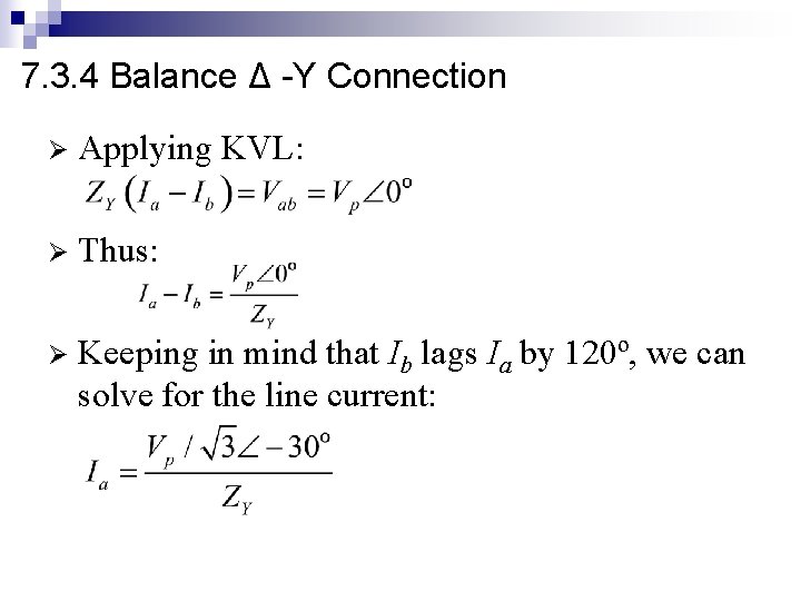 7. 3. 4 Balance Δ -Y Connection Ø Applying KVL: Ø Thus: Ø Keeping