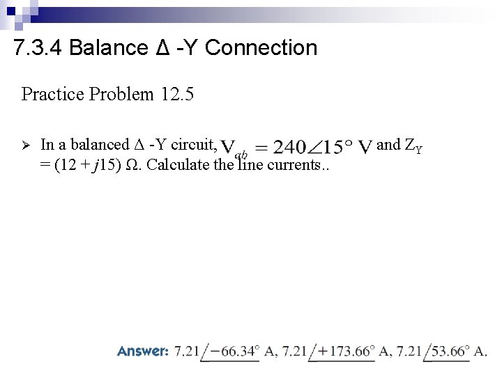 7. 3. 4 Balance Δ -Y Connection Practice Problem 12. 5 Ø In a