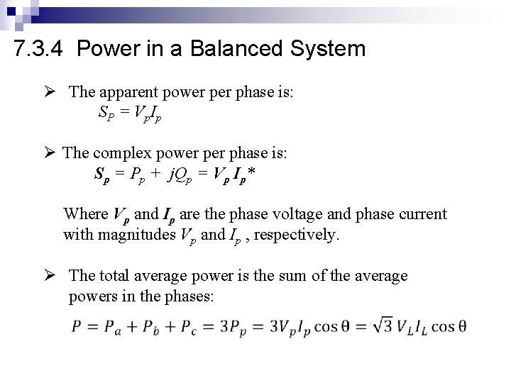 7. 3. 4 Power in a Balanced System Ø The apparent power phase is: