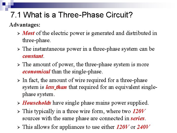 7. 1 What is a Three-Phase Circuit? Advantages: Ø Most of the electric power