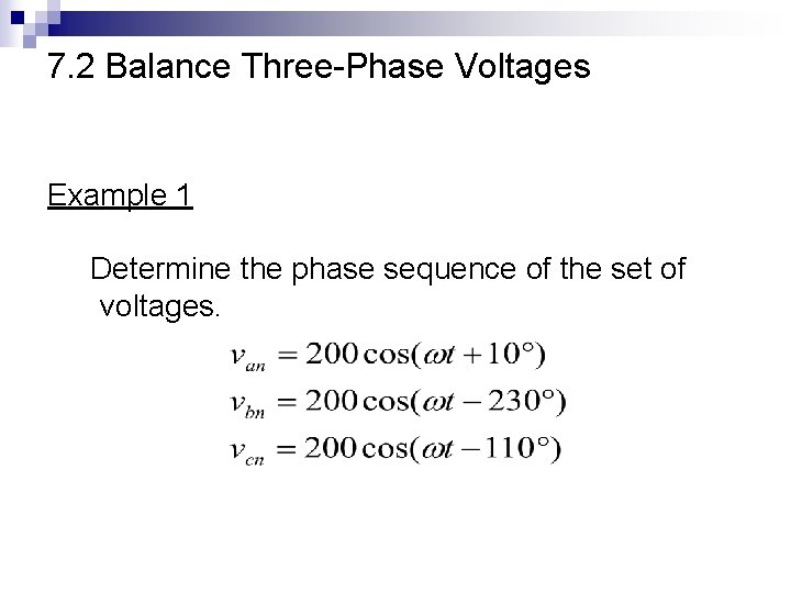 7. 2 Balance Three-Phase Voltages Example 1 Determine the phase sequence of the set