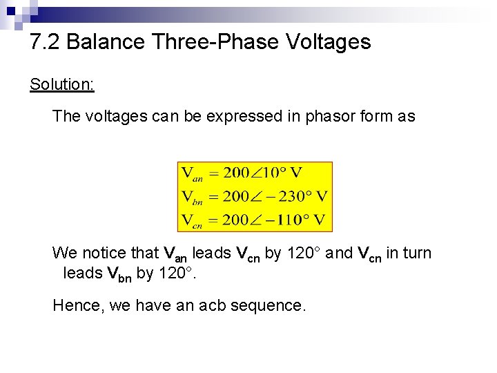 7. 2 Balance Three-Phase Voltages Solution: The voltages can be expressed in phasor form