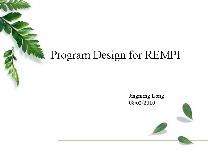 Program Design for REMPI Jingming Long 08/02/2010 