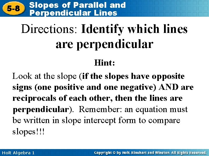 5 -8 Slopes of Parallel and Perpendicular Lines Directions: Identify which lines are perpendicular