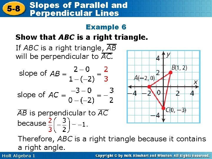 5 -8 Slopes of Parallel and Perpendicular Lines Example 6 Show that ABC is