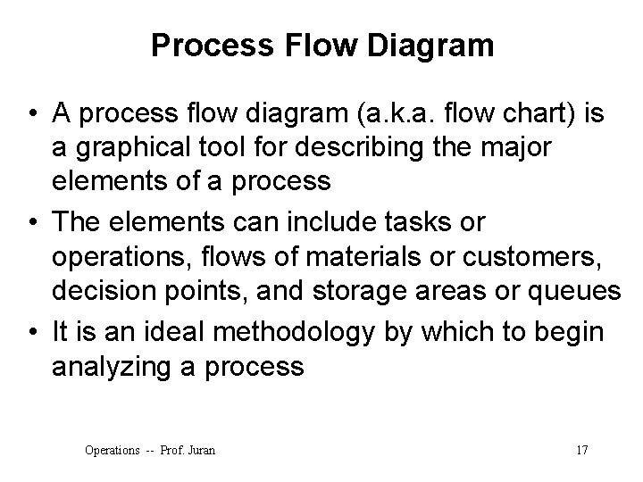 Process Flow Diagram • A process flow diagram (a. k. a. flow chart) is
