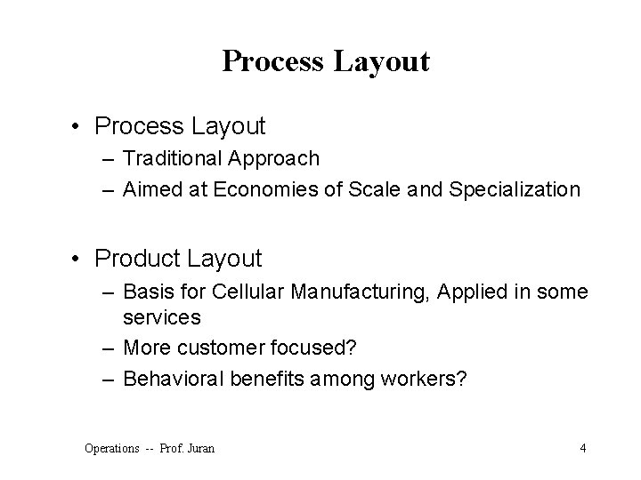 Process Layout • Process Layout – Traditional Approach – Aimed at Economies of Scale