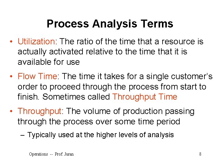 Process Analysis Terms • Utilization: The ratio of the time that a resource is