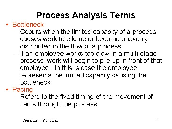 Process Analysis Terms • Bottleneck – Occurs when the limited capacity of a process