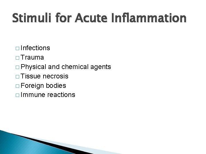 Stimuli for Acute Inflammation � Infections � Trauma � Physical and chemical agents �