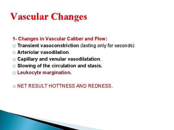 Vascular Changes 1 - Changes in Vascular Caliber and Flow: � Transient vasoconstriction (lasting