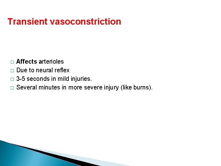 Transient vasoconstriction � � Affects arterioles Due to neural reflex 3 -5 seconds in
