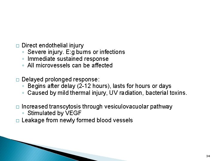 � Direct endothelial injury ◦ Severe injury. E: g burns or infections ◦ Immediate