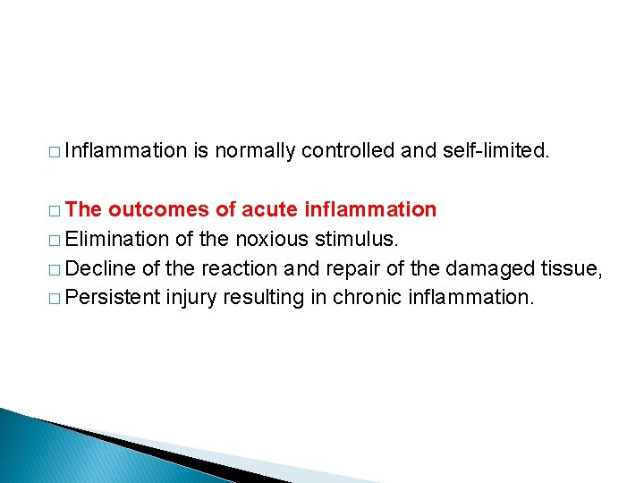 � Inflammation � The is normally controlled and self-limited. outcomes of acute inflammation �