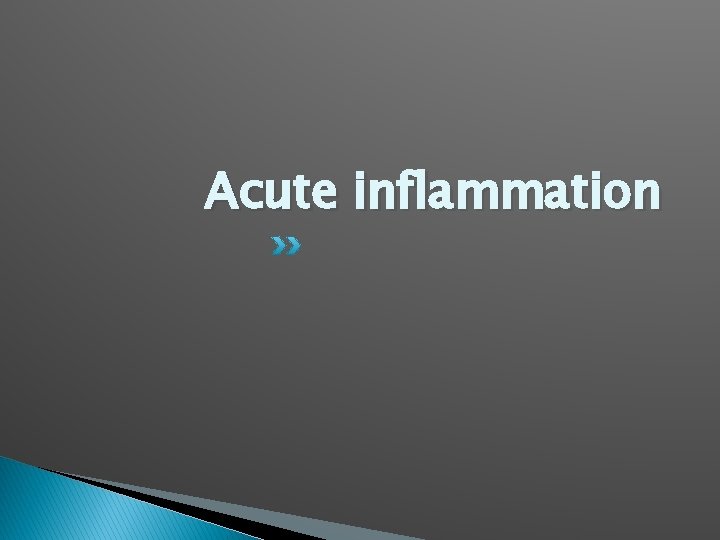 Acute inflammation 