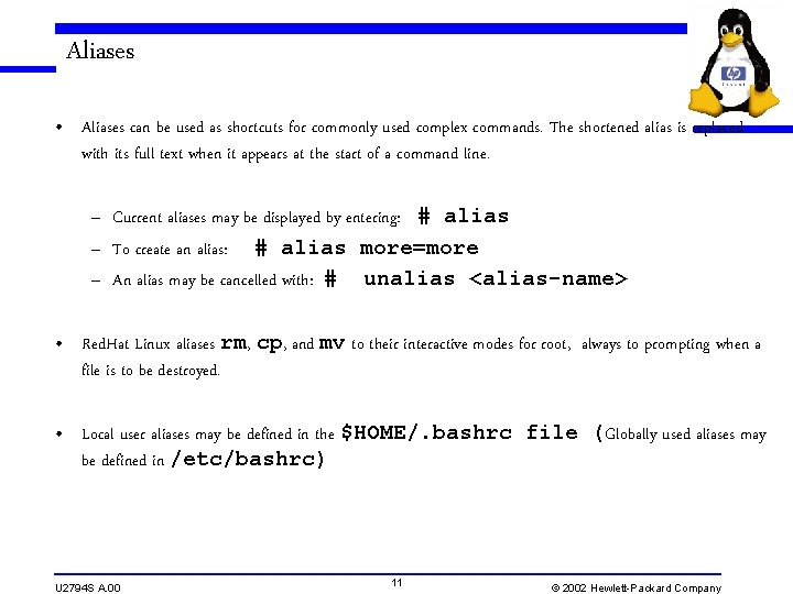 Aliases • Aliases can be used as shortcuts for commonly used complex commands. The