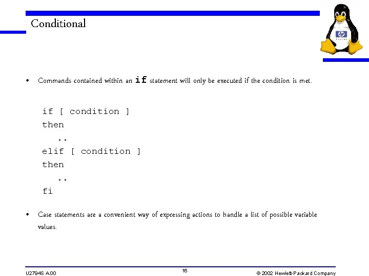 Conditional • Commands contained within an if statement will only be executed if the