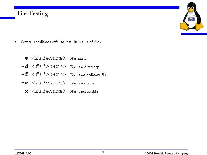 File Testing • Several conditions exist to test the status of files. -e -d