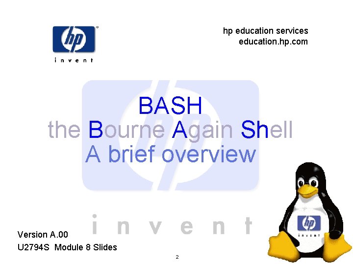 hp education services education. hp. com BASH the Bourne Again Shell A brief overview