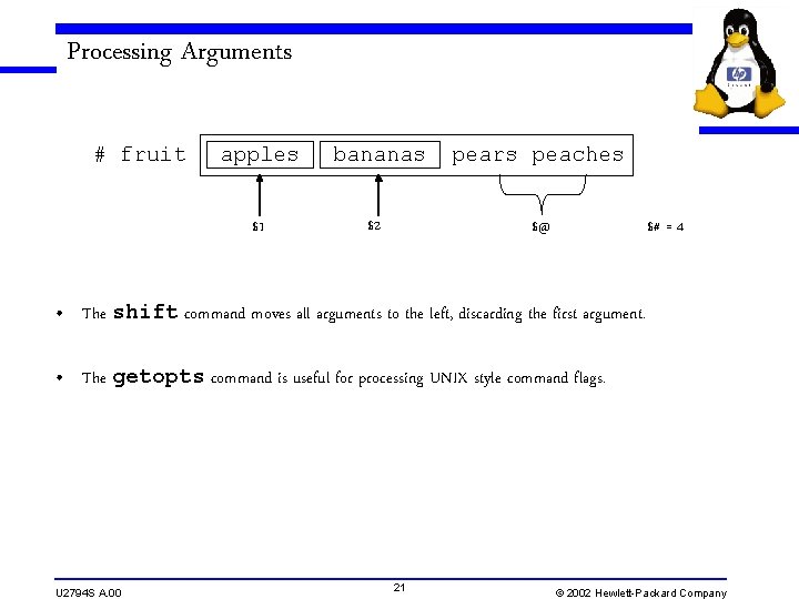 Processing Arguments # fruit apples bananas pears peaches $1 $2 $@ $# = 4