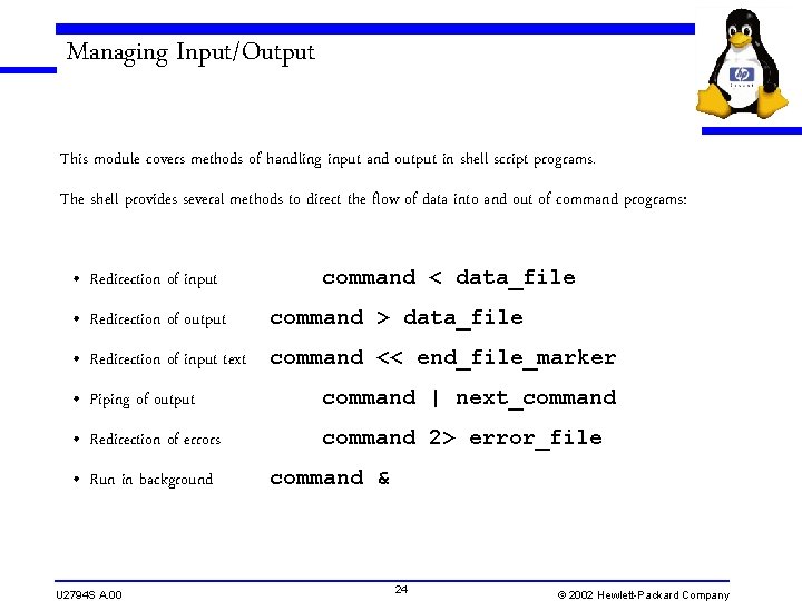 Managing Input/Output This module covers methods of handling input and output in shell script