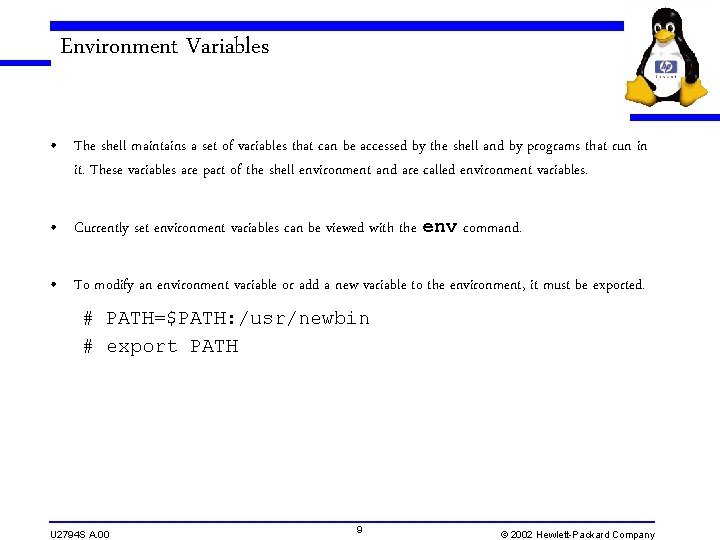 Environment Variables • The shell maintains a set of variables that can be accessed