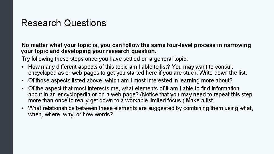 Research Questions No matter what your topic is, you can follow the same four-level