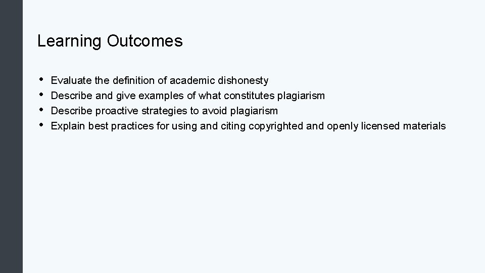 Learning Outcomes • • Evaluate the definition of academic dishonesty Describe and give examples