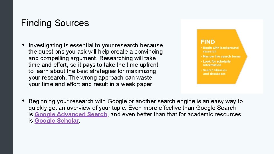 Finding Sources • Investigating is essential to your research because the questions you ask