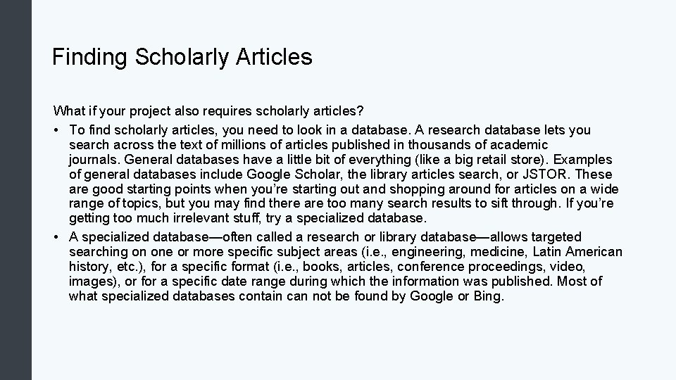 Finding Scholarly Articles What if your project also requires scholarly articles? • To find