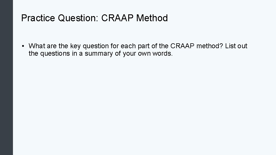 Practice Question: CRAAP Method • What are the key question for each part of
