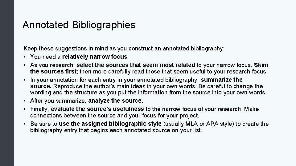 Annotated Bibliographies Keep these suggestions in mind as you construct an annotated bibliography: •