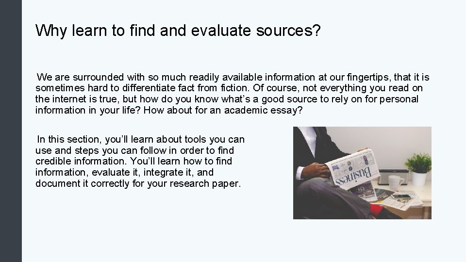 Why learn to find and evaluate sources? We are surrounded with so much readily