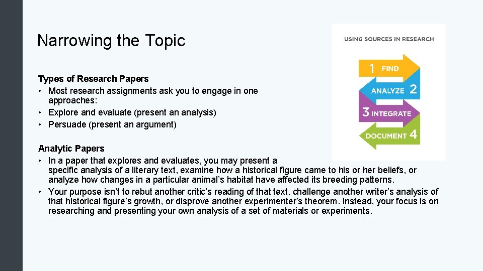 Narrowing the Topic Types of Research Papers • Most research assignments ask you to