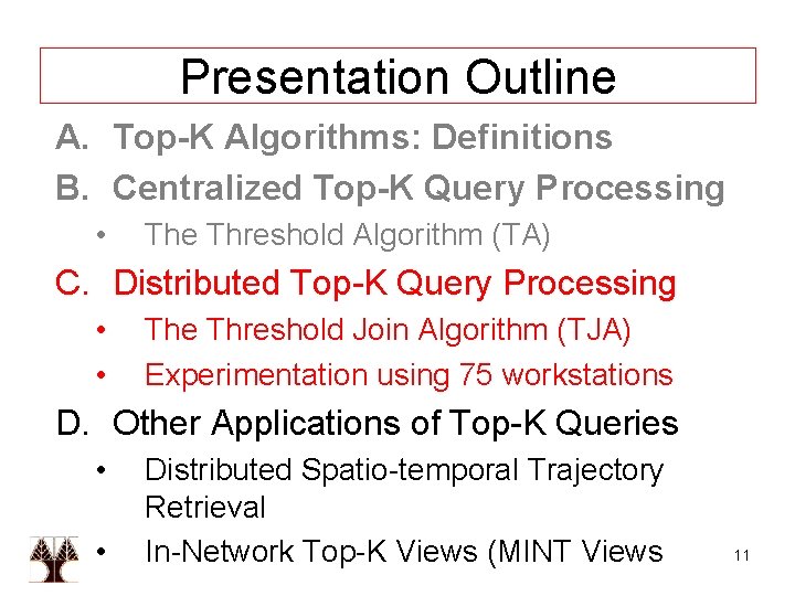 Presentation Outline A. Top-K Algorithms: Definitions B. Centralized Top-K Query Processing • The Threshold